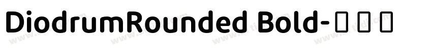 DiodrumRounded Bold字体转换